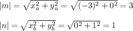 |m|= \sqrt{x_a^2+y_a^2} = \sqrt{(-3)^2+0^2} =3\\ \\ |n|=\sqrt{x_b^2+y_b^2} = \sqrt{0^2+1^2}=1