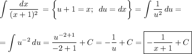 \displaystyle \int\limits { \dfrac{dx}{(x+1)^2} } \,=\bigg\{u+1=x;\,\,\,du=dx\bigg\}=\displaystyle \int\limits { \frac{1}{u^2} } \, du=\\ \\ \\ =\displaystyle \int\limits {u^{-2}} \,du= \dfrac{u^{-2+1}}{-2+1} +C=- \dfrac{1}{u} +C=\boxed{- \frac{1}{x+1} +C}