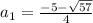 a_1= \frac{-5- \sqrt{57} }{4}