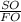 \frac{SO}{FO}