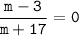 \tt \dfrac{m-3}{m+17} =0