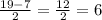 \frac{19-7}{2} = \frac{12}{2} = 6