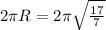 2\pi R=2\pi\sqrt{17\over7}