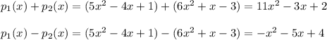 p_1(x)+p_2(x)=(5x^2-4x+1)+(6x^2+x-3)=11x^2-3x+2\\\\p_1(x)-p_2(x)=(5x^2-4x+1)-(6x^2+x-3)=-x^2-5x+4