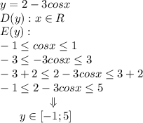 y=2-3cosx \\ D(y): x\in R \\ E(y): \\ -1 \leq cosx \leq 1 \\ -3 \leq -3cosx \leq 3 \\ -3+2 \leq 2-3cosx \leq 3+2 \\ -1 \leq 2-3cosx \leq 5 \\ ~~~~~~~~~~~~~\Downarrow \\ ~~~~~~y\in [-1;5]