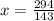 x=\frac{294}{143}