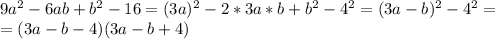 9 a^{2} -6ab+ b^{2} -16= (3a)^{2} -2*3a*b+ b^{2} - 4^{2} =(3a-b)^{2}- 4^{2} = \\ =(3a-b-4)(3a-b+4)