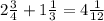 2\frac{3}{4} + 1\frac{1}{3} = 4\frac{1}{12}