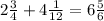 2\frac{3}{4} + 4\frac{1}{12} = 6\frac{5}{6}