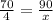 \frac{70}{4}= \frac{90}{x}