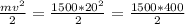 \frac{mv^{2}}{2} = \frac{1500*20^{2}}{2} = \frac{1500*400}{2}