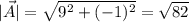 |\vec{A}| = \sqrt{9^2 + (-1)^2} = \sqrt{82}