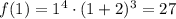 f(1)=1^4\cdot (1+2)^3=27