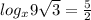 log _{x} 9 \sqrt{3} = \frac{5}{2}