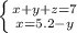 \left \{ {{x+y+z=7} \atop {x=5.2-y} } \right.