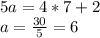 5a=4*7+2\\a={30\over5}=6