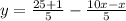 y= \frac{25+1}{5} - \frac{10x-x}{5}