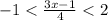 -1 < \frac{3x-1}{4} < 2