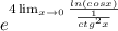 e^{4 \lim_{x \to 0} \frac{ln(cosx)}{ \frac{1}{ctg^{2}x} } }