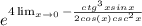 e^{4 \lim_{x \to 0} - \frac{ctg^{3}xsinx}{2cos(x)csc^{2}x} }