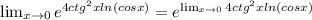 \lim_{x \to 0} e^{4ctg^{2}xln(cosx)}=e^{ \lim_{x \to 0} 4ctg^{2}xln(cosx) }