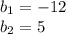 b_1=-12\\ b_2=5