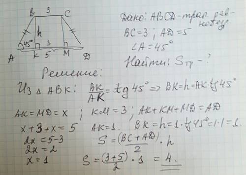 Вравнобедренной трапеции основания равны 3 и 5, а один из углов равен 45. найдите площадь.