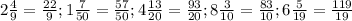 2 \frac{4}{9} = \frac{22}{9} ;&#10;1 \frac{7}{50} = \frac{57}{50} ;&#10;4 \frac{13}{20} = \frac{93}{20}; &#10;8 \frac{3}{10} = \frac{83}{10} ;&#10;6 \frac{5}{19} = \frac{119}{19}