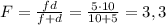 F = \frac{fd}{f+d} =\frac{5\cdot 10}{10+5} =3,3