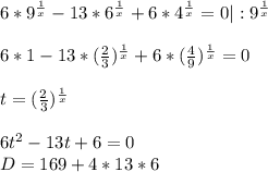 6*9^{ \frac{1}{x} }-13*6^{ \frac{1}{x} }+6*4^{ \frac{1}{x} }=0 |:9^{ \frac{1}{x} }\\ \\ 6*1-13*( \frac{2}{3} )^{ \frac{1}{x} }+6*( \frac{4}{9} )^{ \frac{1}{x} }=0 \\ \\ t= (\frac{2}{3} )^{ \frac{1}{x} } \\ \\ 6t^2-13t+6=0 \\ D=169+4*13*6