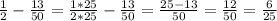 \frac{1}{2}- \frac{13}{50}= \frac{1*25}{2*25}- \frac{13}{50}= \frac{25-13}{50}= \frac{12}{50}= \frac{6}{25}