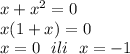 x+x^2=0&#10;\\x(1+x)=0&#10;\\x=0\ \ ili\ \ x=-1