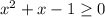 x^2+x-1\geq0