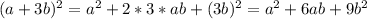 (a+3b)^2=a^2+2*3*ab+(3b)^2=a^2+6ab+9b^2