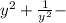 y^2+ \frac{1}{y^2} -