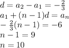 d=a_2-a_1=-{2\over3}\\a_1+(n-1)d=a_n\\-{2\over3}(n-1)=-6\\n-1=9\\n=10