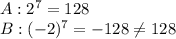 A:2^7=128\\B:(-2)^7=-128\neq128