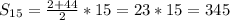 S_{15}= \frac{2+44}{2}*15=23*15=345