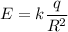 \displaystyle E=k\frac{q}{R^2}