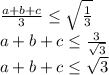 \frac{a+b+c}{3} \leq \sqrt{\frac{1}{3}}\\a + b + c \leq \frac{3}{\sqrt{3}}\\a+b+c \leq \sqrt{3}