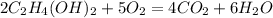 2C_2H_4(OH)_2 + 5O_2 = 4CO_2 + 6H_2O