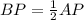 BP= \frac{1}{2}AP