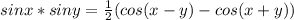 sinx*siny= \frac{1}{2}(cos(x-y)-cos(x+y))