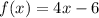 f(x)=4x-6