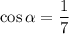 \cos \alpha= \dfrac{1}{7}