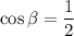 \cos \beta = \dfrac{1}{2}