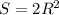 S=2 R^{2}&#10;