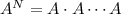 A^N = A \cdot A \cdots A