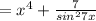 =x^4+ \frac{7}{sin^27x}