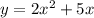 y=2x^2 +5x